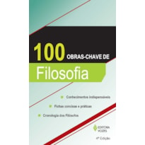 100 OBRAS-CHAVE DE FILOSOFIA - CONHECIMENTOS INDISPENSÁVEIS, INFORMAÇÕES CONCISAS E PRÁTICAS CRONOLOGIA DOS FILÓSOFOS