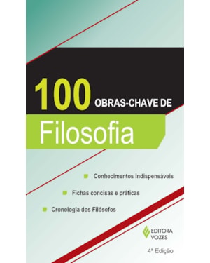 100 OBRAS-CHAVE DE FILOSOFIA - CONHECIMENTOS INDISPENSÁVEIS, INFORMAÇÕES CONCISAS E PRÁTICAS CRONOLOGIA DOS FILÓSOFOS