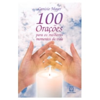 100 ORACOES PARA OS MELHORES MOMENTOS DA VIDA