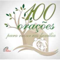 100 ORAÇÕES PARA REZAR EM FAMÍLIA