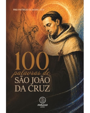 100 PALAVRAS DE SÃO JOÃO DA CRUZ