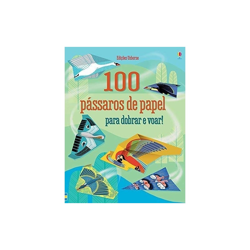 100 PÁSSAROS DE PAPEL PARA DOBRAR E VOAR!