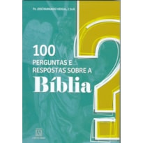 100 PERGUNTAS E RESPOSTAS SOBRE A BÍBLIA