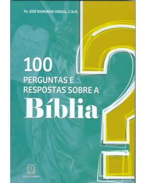 100 PERGUNTAS E RESPOSTAS SOBRE A BÍBLIA