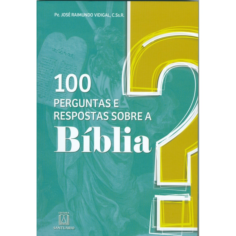 100 PERGUNTAS E RESPOSTAS SOBRE A BÍBLIA