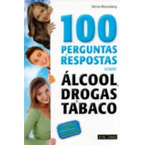 100 perguntas e respostas sobre álcool, drogas e tabaco