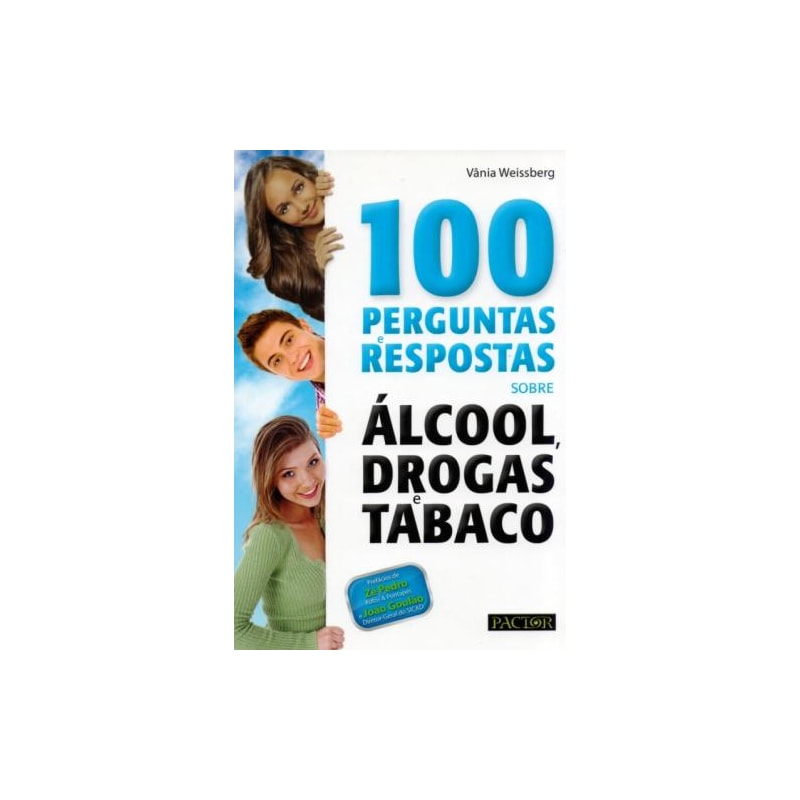 100 perguntas e respostas sobre álcool, drogas e tabaco