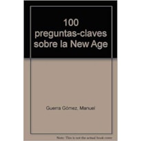 100 PREGUNTAS CLAVE SOBRE LA NEW AGE