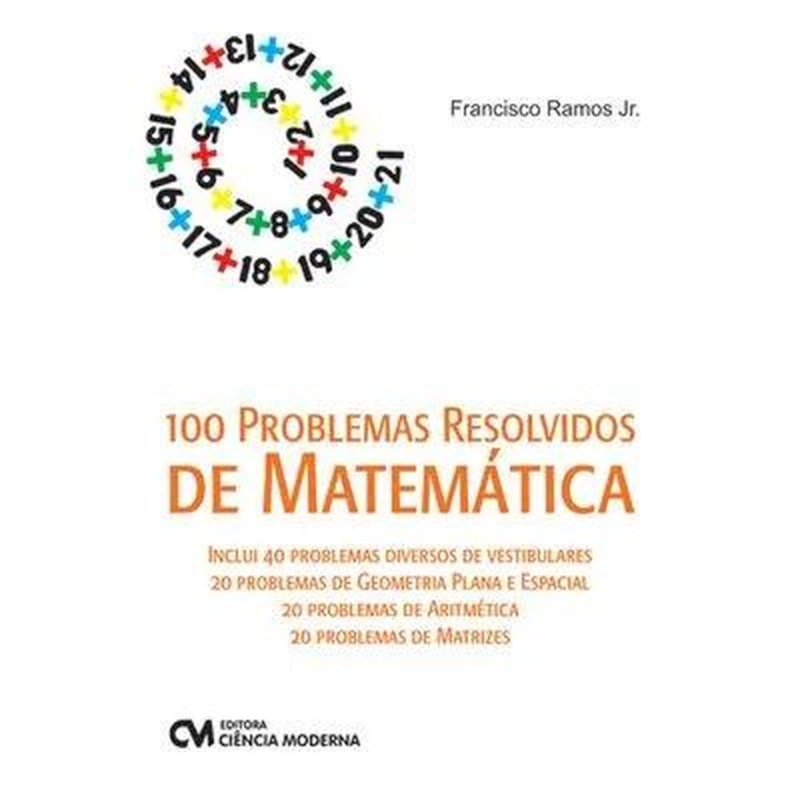 100 PROBLEMAS RESOLVIDOS DE MATEMATICA - INCLUI 40 DE VESTIBULARES, 20 DE G - 1
