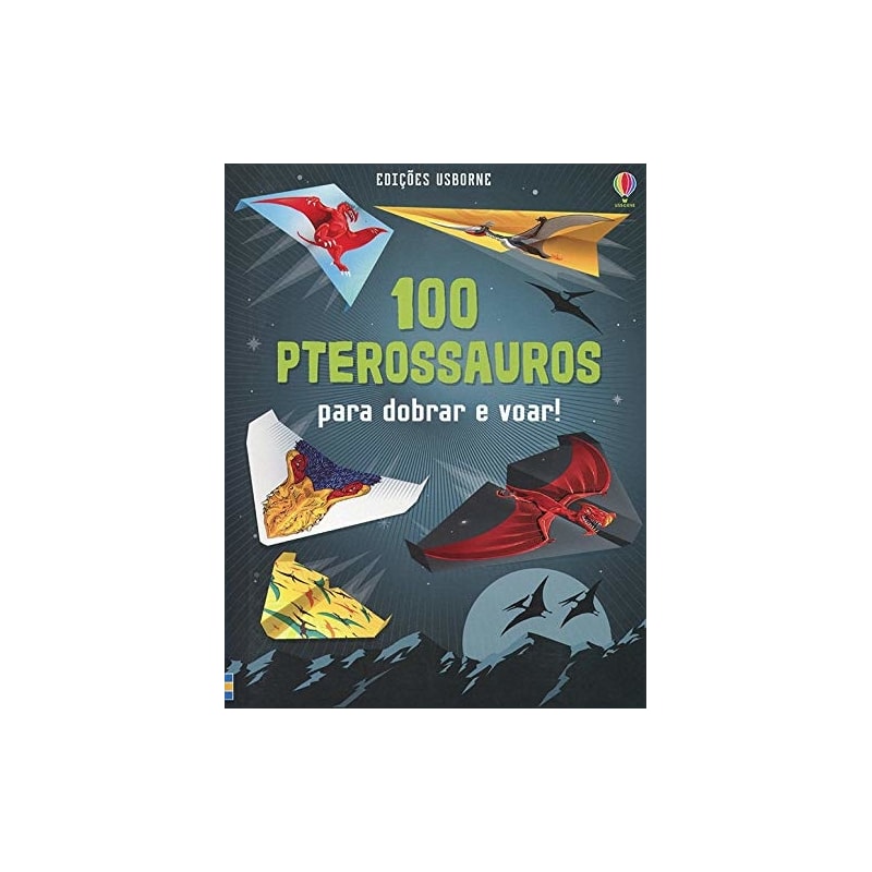100 PTEROSSAUROS : PARA DOBRAR E VOAR