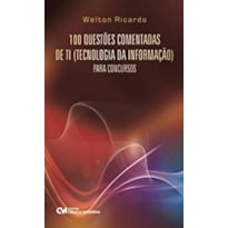 100 QUESTOES COMENTADAS DE TI (TECNOLOGIA DA INFORMACAO) PARA CONCURSOS - 1