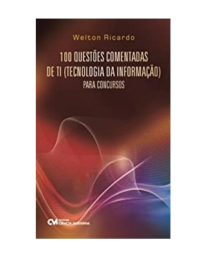 100 QUESTOES COMENTADAS DE TI (TECNOLOGIA DA INFORMACAO) PARA CONCURSOS - 1