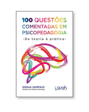 100 QUESTÕES COMENTADAS EM PSICOPEDAGOGIA - DA TEORIA À PRÁTICA