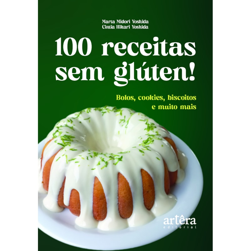 100 RECEITAS SEM GLÚTEN!: BOLOS, COOKIES, BISCOITOS E MUITO MAIS