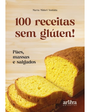 100 RECEITAS SEM GLÚTEN!: PÃES, MASSAS E SALGADOS
