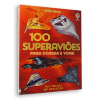 100 SUPERAVIÕES PARA DOBRAR E VOAR