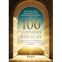 100 VERDADES BÍBLICAS SOBRE O CÉU E A ETERNIDADE QUE VALE A PENA O CRENTE RELEMBRAR