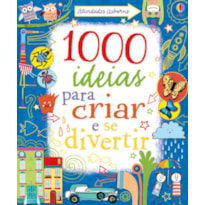 1000 IDEIAS PARA CRIAR E SE DIVERTIR