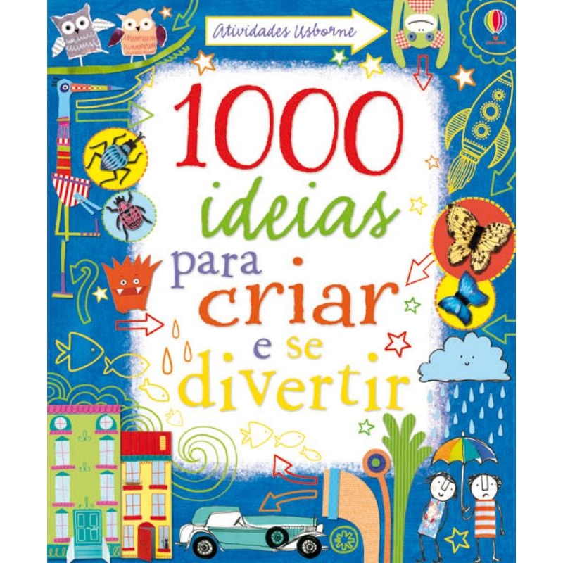 1000 IDEIAS PARA CRIAR E SE DIVERTIR
