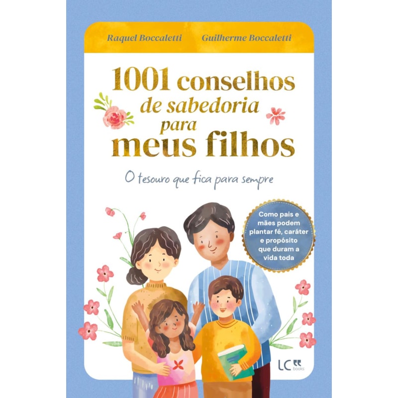 1001 CONSELHOS DE SABEDORIA PARA MEUS FILHOS: O TESOURO QUE FICA PARA SEMPRE