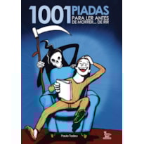 1001 PIADAS PARA LER ANTES DE MORRER... DE RIR