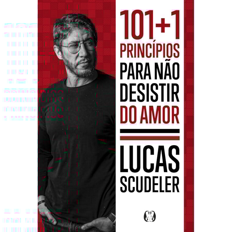 101+1 Princípios para não desistir do amor