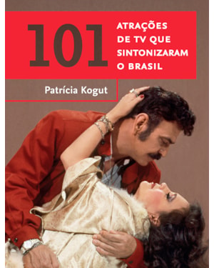 101 ATRAÇÕES DE TV QUE SINTONIZARAM O BRASIL