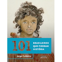 101 BRASILEIROS QUE FIZERAM HISTÓRIA