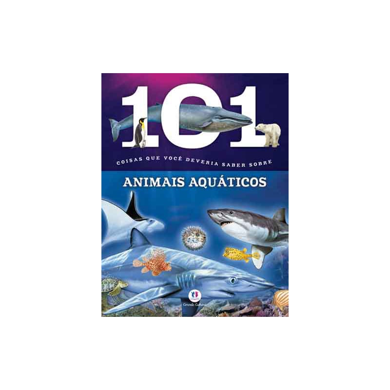 101 COISAS QUE VOCÊ DEVERIA SABER SOBRE ANIMAIS AQUÁTICOS