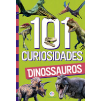 101 CURIOSIDADES - DINOSSAUROS