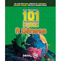 101 CURIOSIDADES SOBRE A GÊNESE - VOL. 1