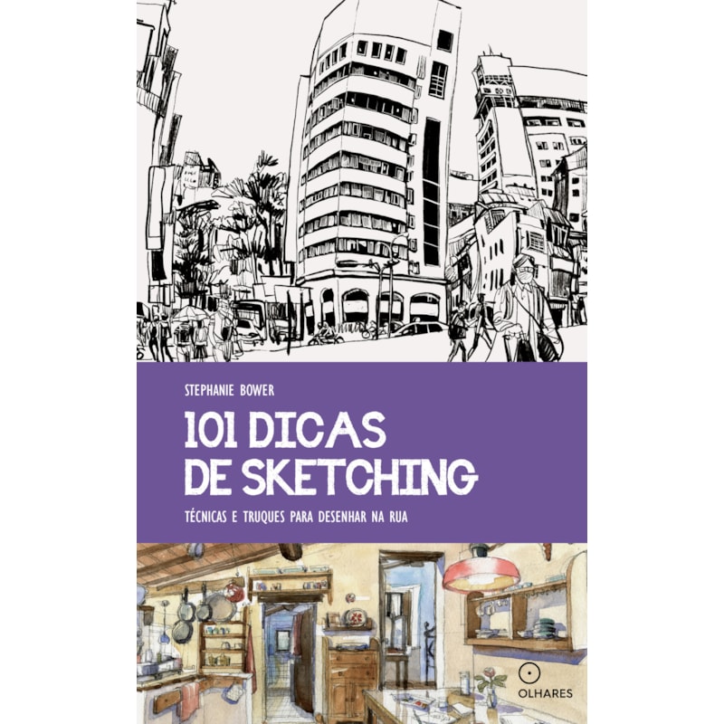 101 DICAS DE SKETCHING: TÉCNICAS E TRUQUES PARA DESENHAR NA RUA