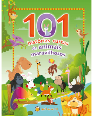 101 historias curtas - de animais maravilhosos: 101 historias curtas