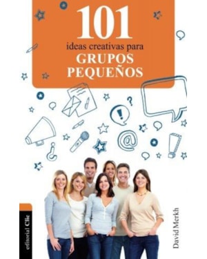 101 IDEAS CREATIVAS PARA GRUPOS PEQUENOS