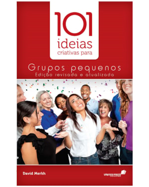 101 ideias criativas para grupos pequenos