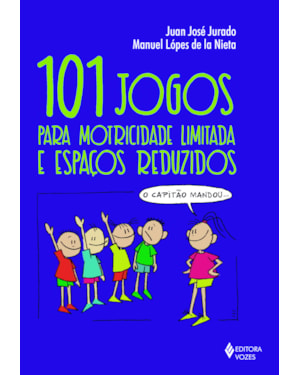 101 JOGOS PARA MOTRICIDADE LIMITADA E ESPAÇOS REDUZIDOS