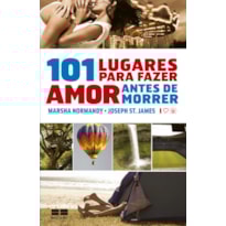 101 LUGARES PARA FAZER AMOR ANTES DE MORRER 101 LUGARES PARA FAZER AMOR ANTES DE MORRER