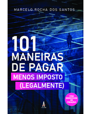 101 maneiras de pagar menos imposto (legalmente)