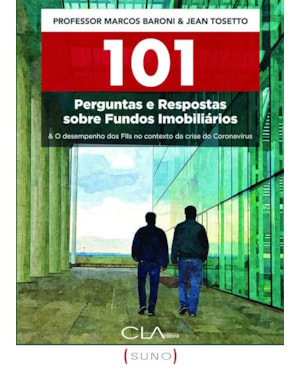 101 PERGUNTAS E RESPOSTAS SOBRE FUNDOS IMOBILIÁRIOS:: & O DESEMPENHO DOS FLLS NO CONTEXTO DA CRISE DO CORONAVÍRUS