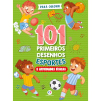 101 PRIMEIROS DESENHOS - ESPORTES E ATIVIDADES FÍSICAS