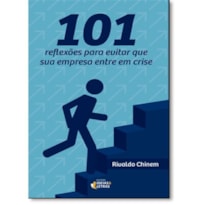 101 REFLEXOES PARA EVITAR QUE SUA EMPRESA ENTRE EM CRISE