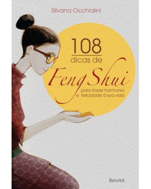 108 DICAS DE FENG-SHUI - PARA TRAZER HARMONIA E FELICIDADE À SUA VIDA
