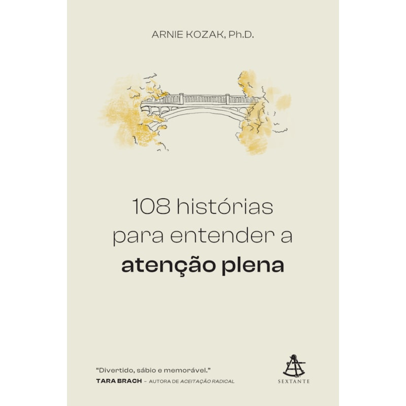 108 HISTÓRIAS PARA ENTENDER A ATENÇÃO PLENA