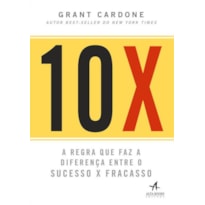 10X: a regra que faz a diferença entre o sucesso x fracasso