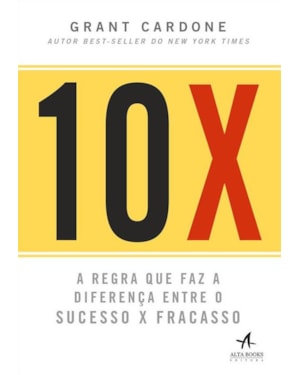 10X: a regra que faz a diferença entre o sucesso x fracasso