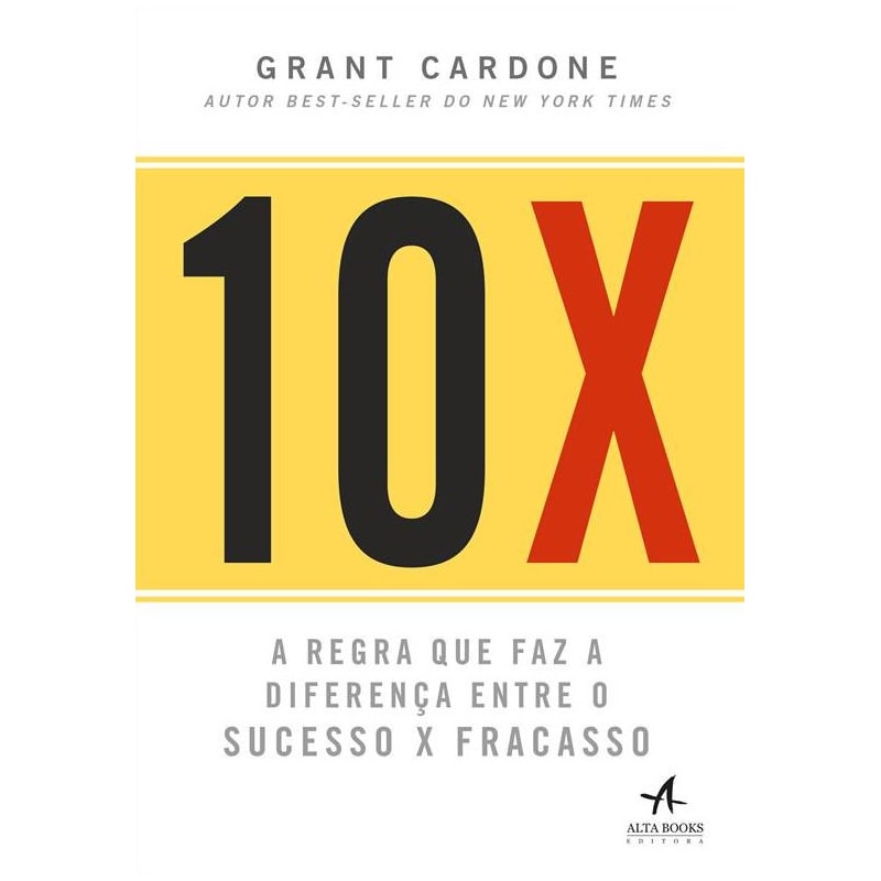 10X: a regra que faz a diferença entre o sucesso x fracasso