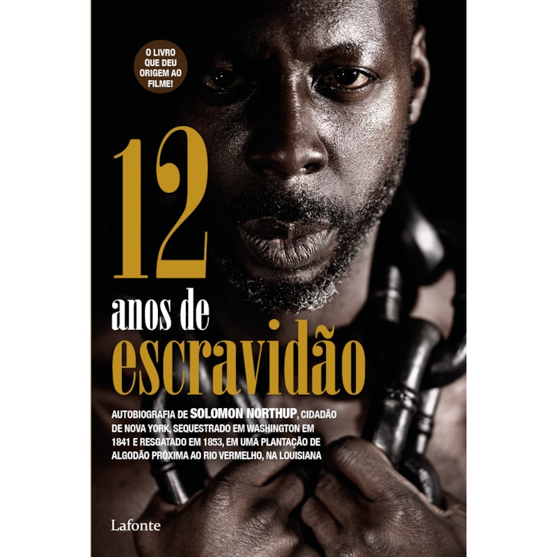 12 ANOS DE ESCRAVIDÃO: AUTO BIOGRAFIA DE SOLOMON NORTHUP, CIDADÃO DE NOVA YORK, SEQUESTRADO DOM WASHINGTON EM 1841 E RESGATADO EM 1853.