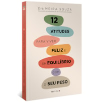 12 ATITUDES PARA VIVER FELIZ E EM EQUILÍBRIO COM O SEU PESO