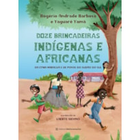 12 BRINCADEIRAS INDÍGENAS E AFRICANAS: DA ETNIA MARAGUÁ E DE POVOS DO SUDÃO DO SUL