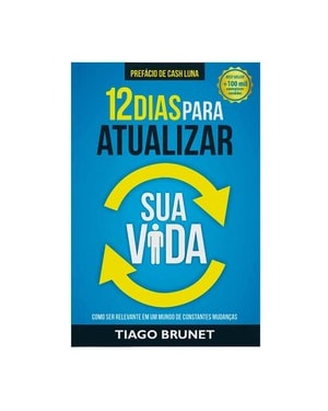 12 dias para atualizar sua vida: como ser relevante em um mundo de constantes mudanças